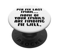 Per My Last Email None of Your Emails Are Finding Me Well PopSockets PopGrip Adesivo