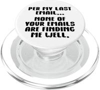 Per My Last Email None of Your Emails Are Finding Me Well PopSockets PopGrip per MagSafe