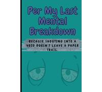 Per My Last Mental Breakdown: Funny work notebook, Perfect Co-Worker Gift