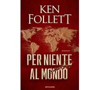 Per niente al mondo - Follett Ken