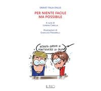 PER NIENTE FACILE MA POSSIBILE - Carella L. (cur.) Dravet Italia Onlus (cur.)