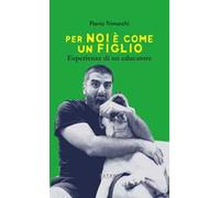 Per noi è come un figlio. Esperienze di un educatore