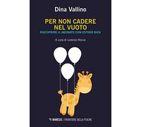 Per non cadere nel vuoto. Riscoprire il neonato con Esther Bick