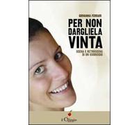 Per non dargliela vinta. Scena e retroscena di un uxoricidio