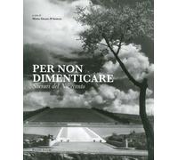 Per non dimenticare. Sacrari del Novecento - [Palombi Editori]