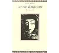 Per non dimenticare. Tre racconti