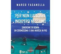 Per non lasciare indietro nessuno. Sindrome di Down: un cromosoma e una marcia in più