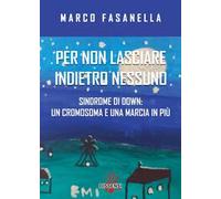 Per non lasciare indietro nessuno. Sindrome di Down: un cromosoma e una marcia in più