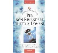 Per non rimandare tutto a domani