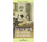 Per non saper né leggere né scrivere