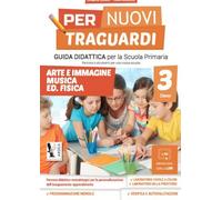 Per nuovi traguardi. Arte e immagine, musica, ed. fisica. Per la scuola elementare. Ediz. per la scuola (Vol. 3)
