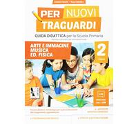 Per nuovi traguardi. Arte, immagine, musica, Ed. fisica. Per la scuola elementare. Con CD-ROM