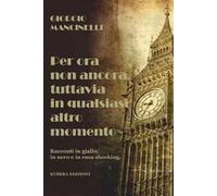 Per ora non ancora tuttavia in qualsiasi altro momento