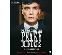 Per ordine dei Peaky Blinders. Il libro ufficiale