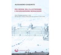 Per ordine dell'illustrissimo e reverendissimo monsignore. Stati d'anime, inventari e note dall'Archivio Storico Diocesano di Caserta (1716-1734)