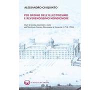 Per ordine dell'illustrissimo e reverendissimo monsignore. Stati d'anime, inventari e note dall'Archivio Storico Diocesano di Caserta (1716-1734)