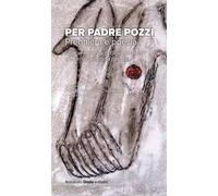 Per Padre Pozzi. Studi in memoria di Giovanni Pozzi nel centenario della nascita