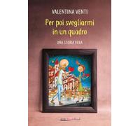 Per poi svegliarmi in un quadro