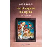 Per poi svegliarmi in un quadro