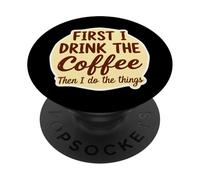 Per prima cosa bevo il caffè che faccio le cose amante PopSockets PopGrip Adesivo