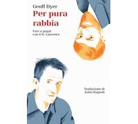 Per pura rabbia. Fare a pugni con D.H. Lawrence