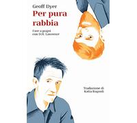 Per pura rabbia. Fare a pugni con D.H. Lawrence