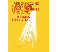 PER QUALCUNO PUO' ESSERE SEMPLICEMENTE FARE LUCE. FOSCARINI 1983/2023 - BASSI