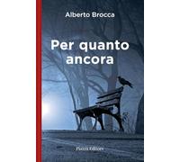Per quanto ancora - Brocca Alberto