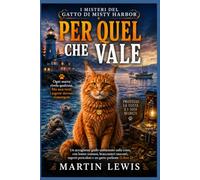 Per quel che vale: Un accogliente giallo ambientato sulla costa, con lontre comuni, bracconieri nascosti, segreti pericolosi e un gatto parlante (Libro 2)
