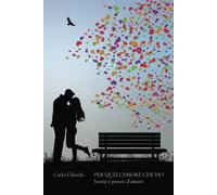 Per quell'amore che ho: Storie e poesie d’amore