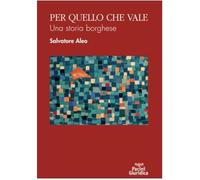 Per quello che vale. Una storia borghese