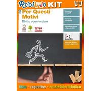 PER QUESTI MOTIVI - VOL. 2 DIRITTO COMMERCIALE (LDM) (9788808973917) - Libro Scolastico + Kit Scuola con Copertine Rebillo