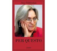 Per questo. Alle radici di una morte annunciata. Articoli 1999-2006