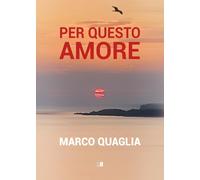 Per questo amore [Paperback] [Jan 01, 2026] Quaglia, Marco
