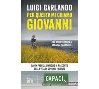 Per questo mi chiamo Giovanni. Da un padre a un figlio il racconto della vita di Giovanni Falcone