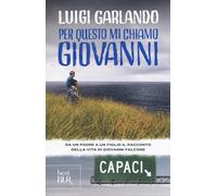 Per questo mi chiamo Giovanni. Da un padre a un figlio il racconto della vita di Giovanni Falcone