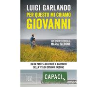 Per questo mi chiamo Giovanni. Da un padre a un figlio il racconto della vita di Giovanni Falcone