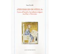 «Per raggio di stella». Cecco d'Ascoli e la cultura volgare tra Due e Trec...