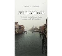 Per ricordare. Trentasette anni all’Istituto Veneto: note personali del cancelliere