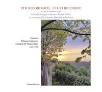 Per ricordarti... Che ti ricordo! Atti del Convegno culturale e recital poetico in occasione della giornata mondiale della poesia