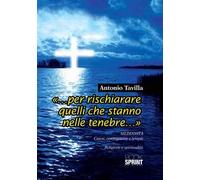 «... Per rischiarare quelli che stanno nelle tenebre...»