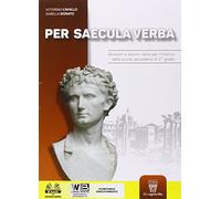 Per saecula verba. Strumenti e versioni latine. Per il triennio del Liceo classico