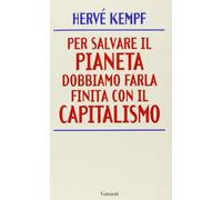 Per salvare il pianeta dobbiamo farla finita con il capitalismo