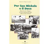 Per San Michele e il Duce. Memorie di «Filippo» da paracadutista di Salò a mercenario d'Africa