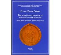 Per scientiarum haustum et seminarium doctrinarum. Storia dello studium di Napol
