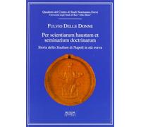 Per scientiarum haustum et seminarium doctrinarum. Storia dello studium di Napoli in era Sveva