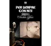 Per sempre con noi. Tributo a Christian La Fauci