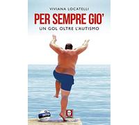 Per sempre Giò. Un gol oltre l'autismo