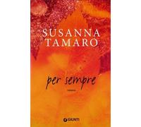 Per sempre (I libri di Susanna Tamaro) di Tamaro, Susanna (2011) Tapa blanda