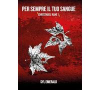 Libri Emerald Syl - Per Sempre Il Tuo Sangue. Christabel Kane #01